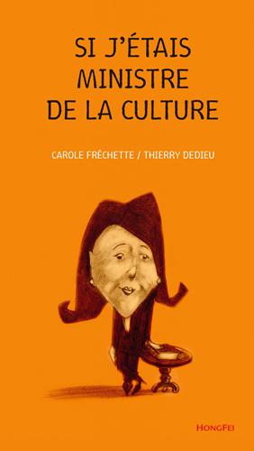 Si j’étais ministre de la culture,  Carole Fréchette,Thierry Dedieu